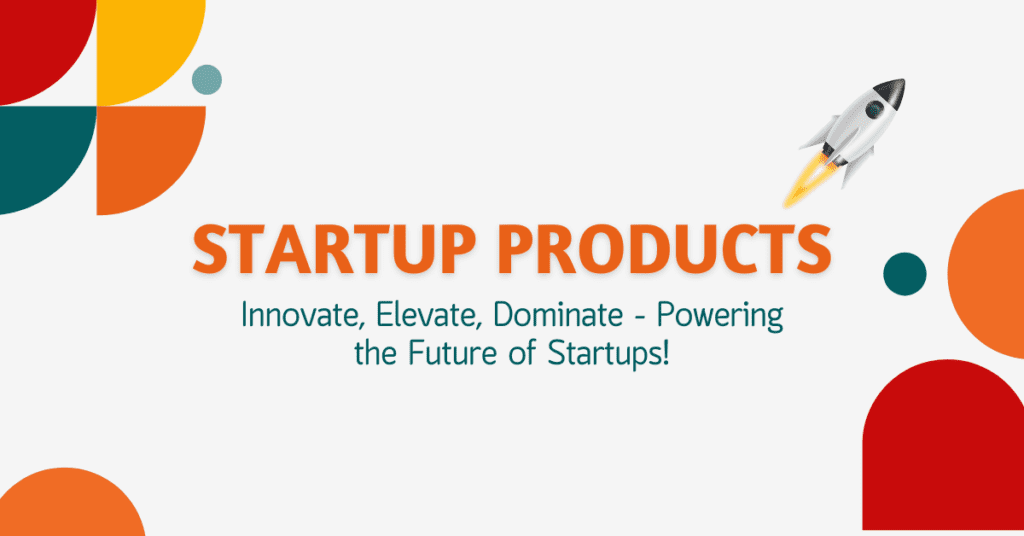 STARTUP PRODUCTS